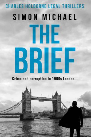 [Charles Holborne 01] • The Brief · Crime and Corruption in 1960s London